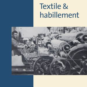 TEXTILE & HABILLEMENT - Métiers d’autrefois tome 1