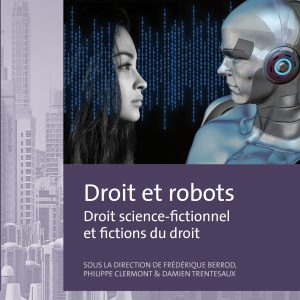DROIT ET ROBOTS - Droit science-fictionnel et fictions du droit