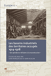 LES BASSINS INDUSTRIELS DES TERRITOIRES OCCUPÉS 1914-1918