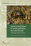 VÉRITÉ SCIENTIFIQUE ET VÉRITÉ POLITIQUE DE NOTRE TEMPS