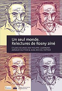 Couverture : Un seul monde – Relectures de Rosny aîné